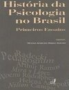 História da Psicologia no Brasil: Primeiros Ensaios