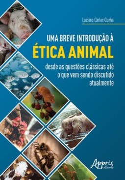 Uma breve introdução à ética animal: desde as questões clássicas até o que vem sendo discutido atualmente