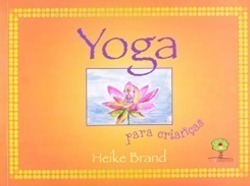 Yoga para crianças: Kriyas, Pranayamas, brincadeiras com Ásanas, Método Livre Progresso e estórias da mitologia hindu