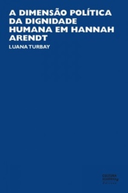 A dimensão política da dignidade humana em Hannah Arendt