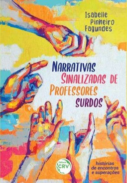 Narrativas sinalizadas de professores surdos: histórias de encontros e superações