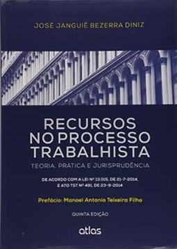 Recursos no processo trabalhista: Teoria, prática e jurisprudência