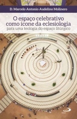 O espaço celebrativo como ícone da eclesiologia: para uma teologia do espaço litúrgico