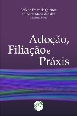 Adoção, filiação e práxis