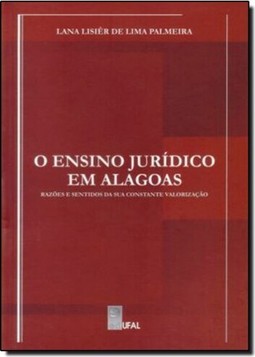 Ensino Jurídico em Alagoas, O - Razões e Sentidos da sua Constante Valorização