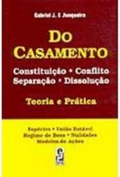 Do Casamento: Constituição, Conflito, Separação e Dissolução...