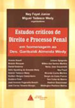 Estudos críticos de direito e processo penal: Em homenagem ao Des. Garibaldi Almeida Wedy