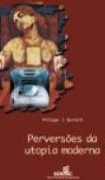 Perversões da Utopia Moderna