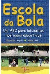 Escola da Bola: um ABC para Iniciantes Nos Jogos Esportivos