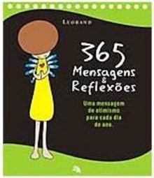 365 Mensagens & Reflexões: uma Mensagem de Otimismo para Cada Dia...