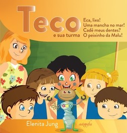 Teco e sua turma: eca, lixo! Uma mancha no mar! Cadê meus dentes? O peixinho da Malu!