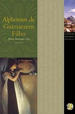 Os Melhores Poemas de Alphonsus de Guimarães Filho