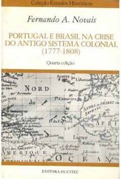 Portugal e Brasil na crise do Antigo Sistema Colonial