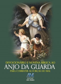 Devocionário e novena bíblica ao anjo da guarda: para combater as forças do mal