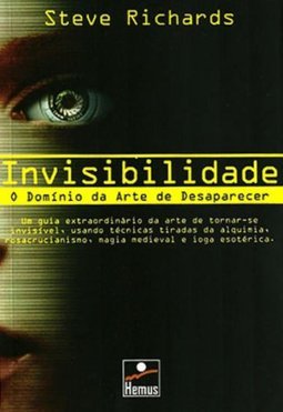 Invisibilidade: o Domínio da Arte de Desaparecer