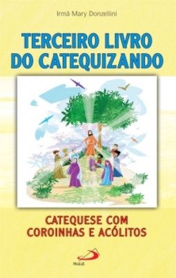 Terceiro livro do catequizando: catequese com coroinhas e acólitos