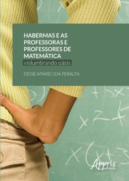 Habermas e as professoras e professores de matemática: vislumbrando oásis