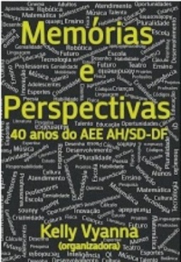 Memórias e Perspectivas 40 anos do AEE AH/SD-DF