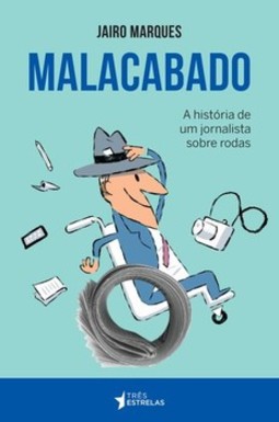 Malacabado: a história de um jornalista sobre rodas