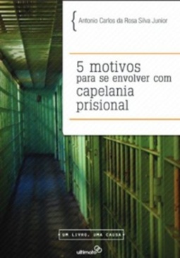 5 motivos para se envolver com capelania prisional