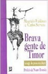Brava Gente de Timor: a Saga do Povo Maubere