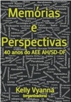 Memórias e Perspectivas 40 anos do AEE AH/SD-DF