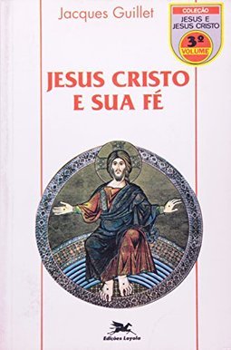 Jesus Cristo e Sua Fé