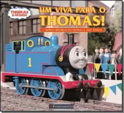 Thomas E Seus Amigos Um Viva Para O Thomas!