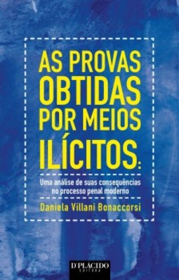 As provas obtidas por meios ilícitos: uma análise de suas consequências no processo penal moderno