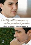 Cartas Entre Amigos. Sobre Ganhar e Perder