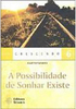 A Possibilidade de Sonhar Existe