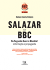 Salazar e a BBC na Segunda Guerra Mundial: informação e propaganda