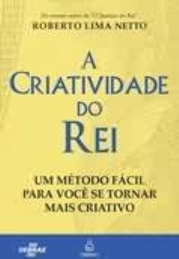 Criatividade do Rei: um Método Fácil para Você Se Tornar Mais Criativo