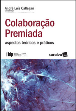 Colaboração premiada: aspectos teóricos e práticos