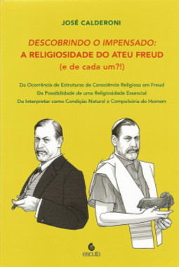 Descobrindo o impensado: a religiosidade do ateu Freud (e de cada um?! )