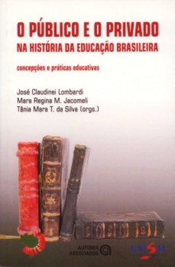 O público e o privado na história da educação brasileira: concepções e práticas educativas