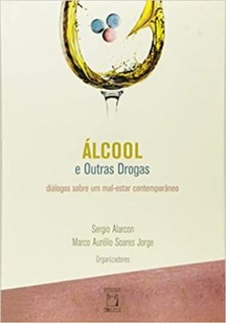 Álcool e outras drogas: diálogos sobre um mal-estar contemporâneo