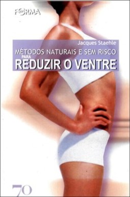 Métodos naturais e sem risco para reduzir o ventre