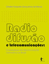 Radiodifusão e telecomunicações: o paradoxo da desvinculação normativa no Brasil