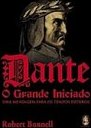 Dante: o Grande Iniciado: uma Mensagem para os Tempos Futuros