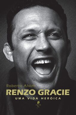 Renzo Gracie: Uma vida heróica: uma vida heróica