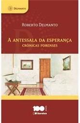 A antessala da esperança: crônicas forenses