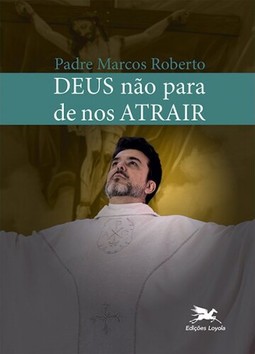 Deus não para de nos atrair