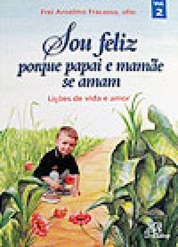 Sou Feliz Porque Papai e Mamãe Se Amam - vol. 2
