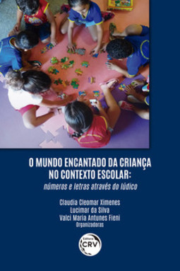 O mundo encantado da criança no contexto escolar: números e letras através do lúdico