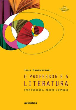 O professor e a literatura: Para pequenos, médios e grandes