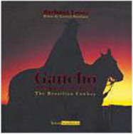 Gaúcho: o Campeiro do Brasil: The Brazilian Cowboy