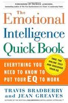 The Emotional Intelligence Quick Book: Everything You Need to Know to Put Your Eq to Work