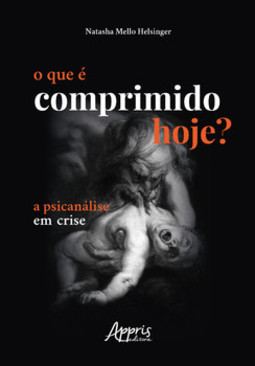 O que é comprimido hoje?: a psicanálise em crise