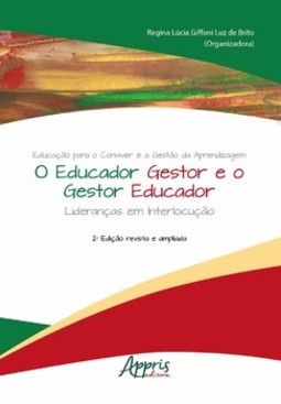 Educação para o conviver e a gestão da aprendizagem - O educador gestor e o gestor educador: lideranças em interlocução